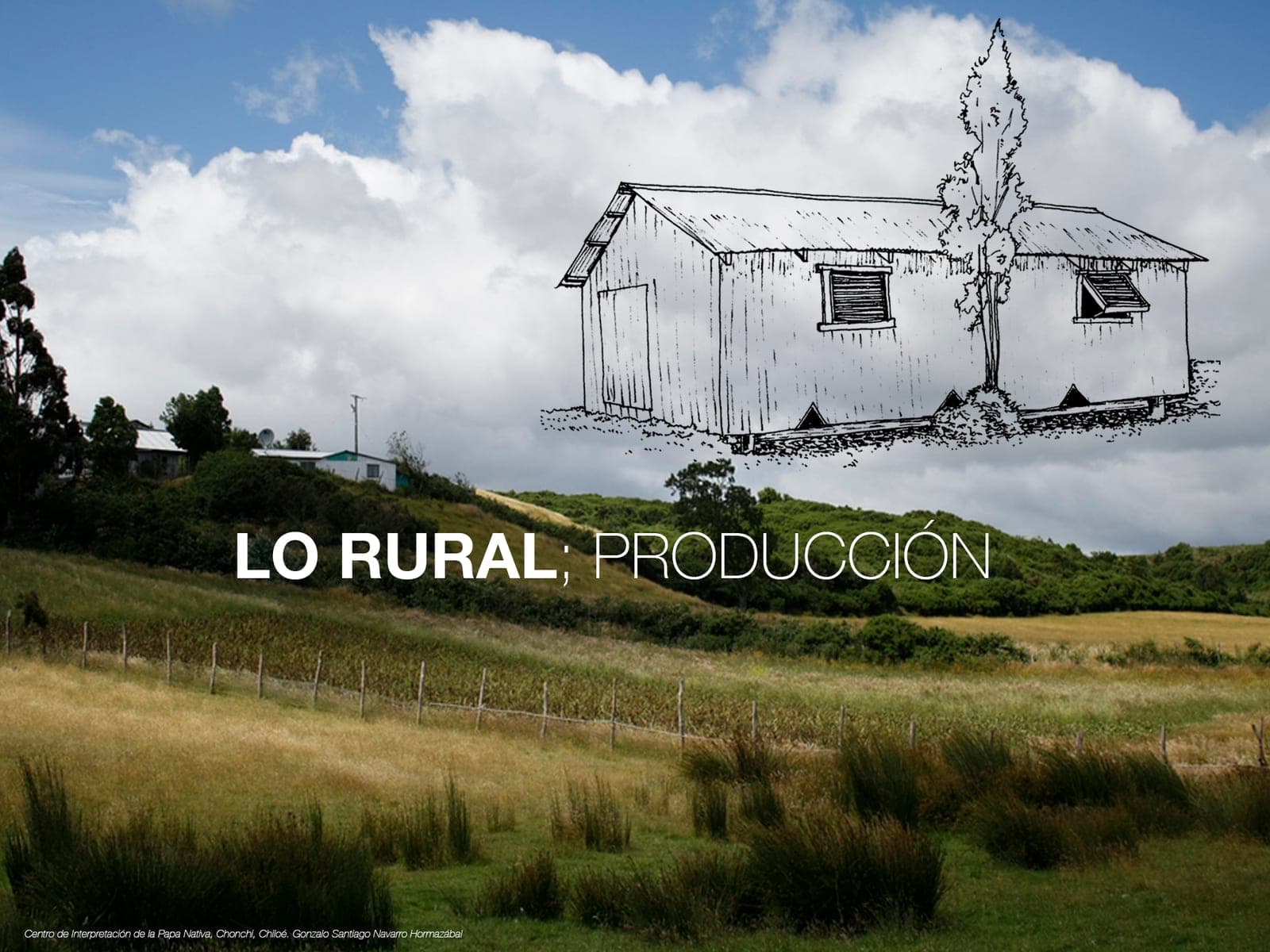 Drawing of a Chilote storage shed overlaid on a photograph of farmland, under the heading «the rural: production»